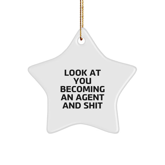 Look At You Becoming An Agent And Shit Funny Agent Star Ornament, Funny Agent Christmas Unique Gifts from Friends, Funny Agent Star Ornament Gifts for Agent - Image 1