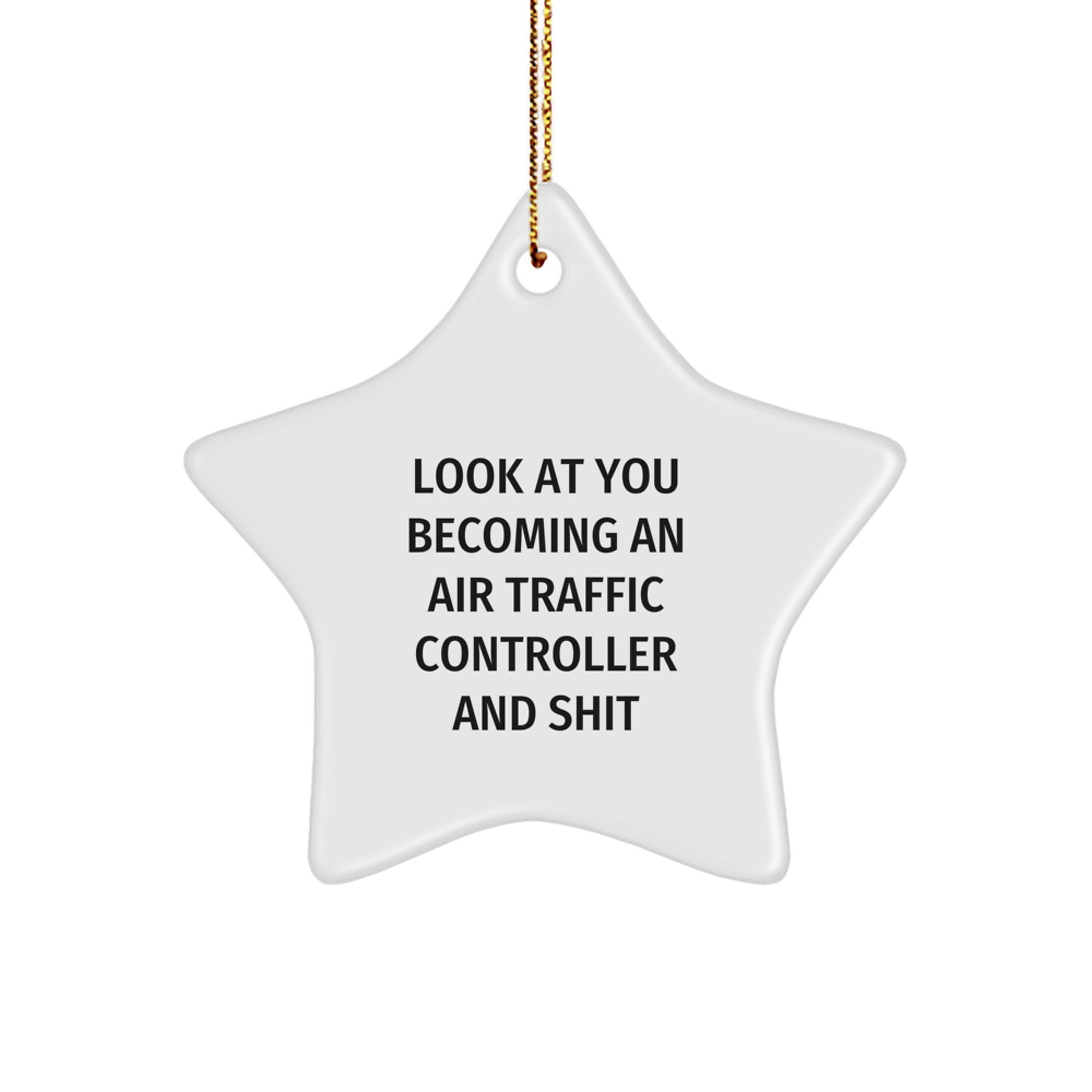 Funny Air Traffic Controller Gifts, Star Ornament for Men, Women, Friends, Family - Look At You Becoming An 'Air Traffic Controller' And Shit, Christmas Unique Gifts from Men, Women - Image 1