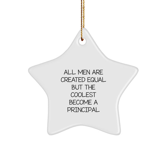 Funny Principal Star Ornament Gifts from Men to Their Favorite Principal, Unique Christmas Unique Gifts for Principal - Star Ornament All Men Are Created Equal But The Coolest Become A Principal - Image 1