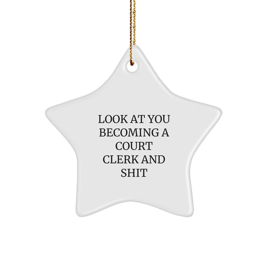 Funny Court Clerk Gifts for Men - Look At You Becoming A Court Clerk And Shit Christmas Unique Star Ornament Gifts from Friends and Family - Image 1