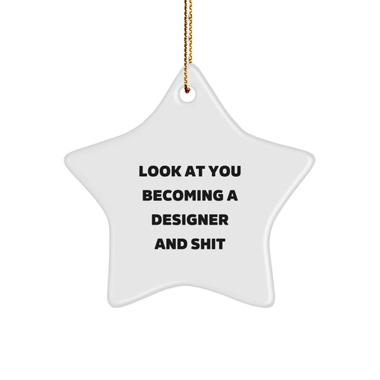 Funny Designer Star Ornament Gifts from Friends for Christmas, Funny Quote 'Look At You Becoming A Designer And Shit', Unique Christmas Unique Gifts for Designer, Designer Star Ornament - Image 1