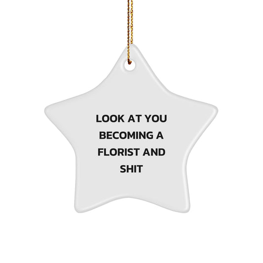 Funny Florist Gift Idea, 'Look At You Becoming A Florist And Shit' Star Ornament for Florist Friends at Christmas Unique Gifts from Friends - Image 1