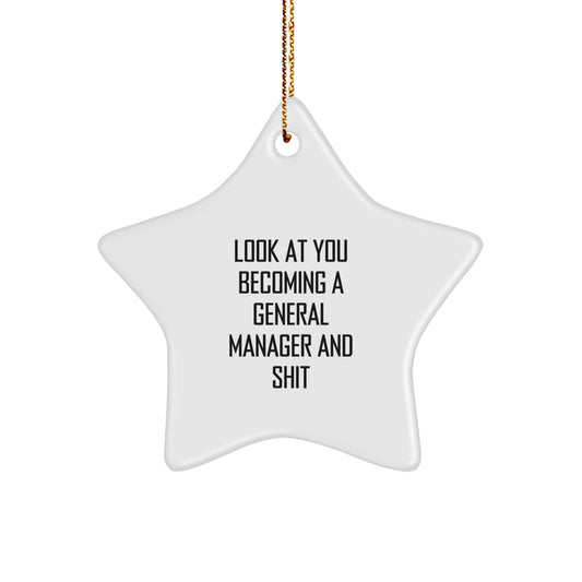 Funny General Manager Gifts from Friends Christmas Star Ornament Look At You Becoming A General Manager And Shit - Image 1