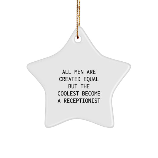 Funny Receptionist Star Ornament, All Men Are Created Equal But The Coolest Become, Gift from Friends for Receptionist Christmas Unique Gifts - Image 1