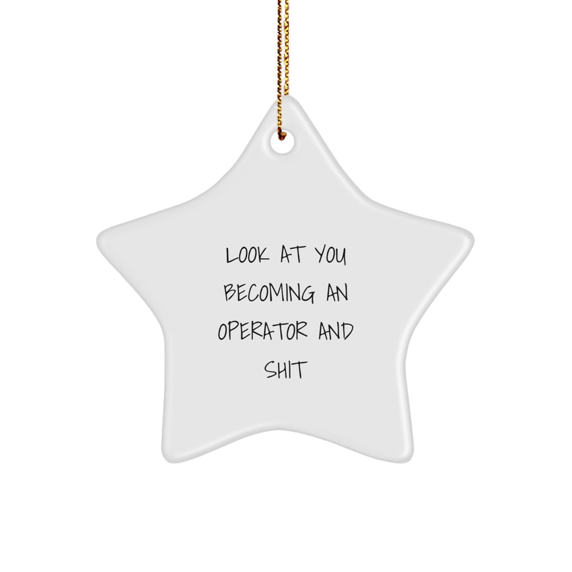 Funny Operator Gifts for Men, Operator Star Ornament with 'Look At You Becoming An Operator And Shit' Quote, Christmas Unique Gifts from Friends - Image 1