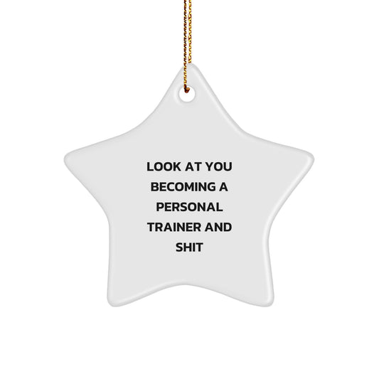 Funny Personal Trainer Star Ornament Gifts from Dad for Christmas - 'Look At You Becoming A Personal Trainer And Shit' Star Shaped Decorative - Image 1