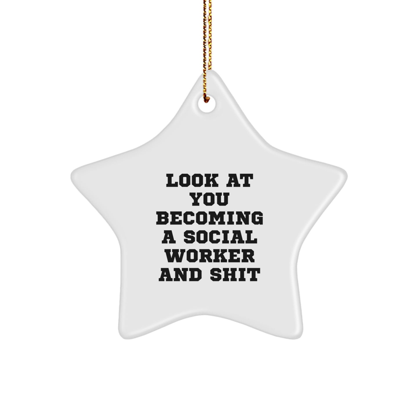 Funny Social Worker Gifts - 'Look At You Becoming A Social Worker And Shit' Star Ornament for Christmas Unique Gifts from Family to Social Worker - Image 1