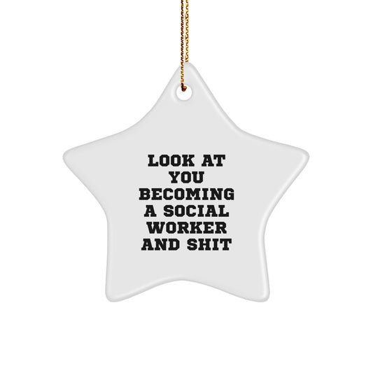 Funny Social Worker Gifts - 'Look At You Becoming A Social Worker And Shit' Star Ornament for Christmas Unique Gifts from Family to Social Worker - Image 1