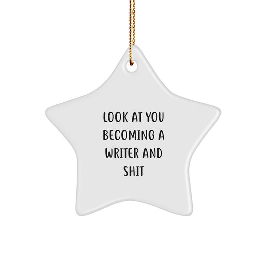 Funny Writer Star Ornament, 'Look At You Becoming A Writer And Shit', Unique Gifts from Friends to Writers at Christmas - Image 1