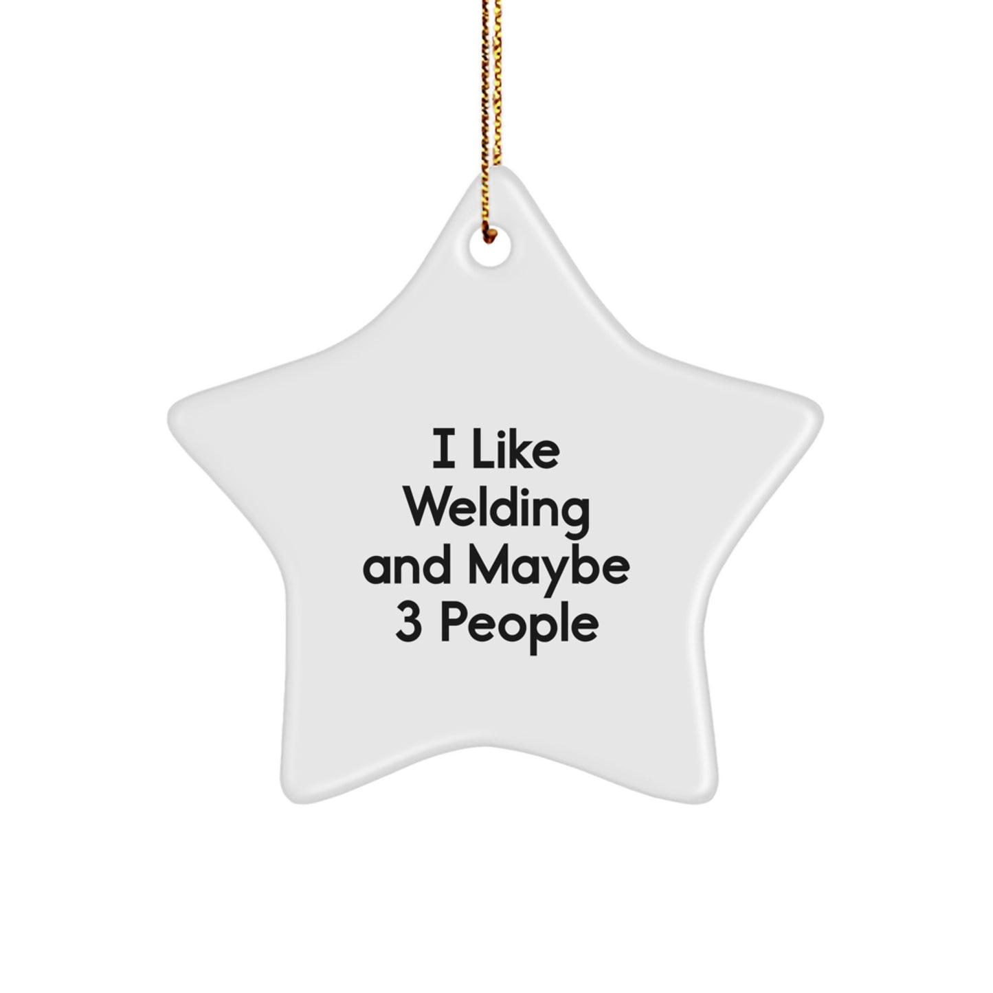 Funny Welding Gifts for Men from Friends, Star Ornament for Christmas Unique Gifts, I Like Welding And Maybe 3 People - Image 1