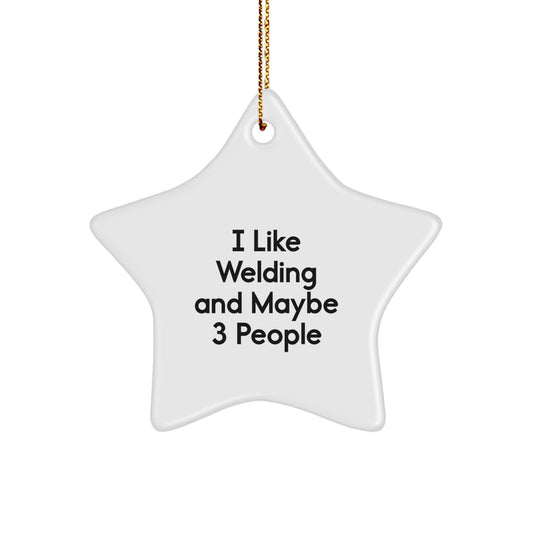 Funny Welding Gifts for Men from Friends, Star Ornament for Christmas Unique Gifts, I Like Welding And Maybe 3 People - Image 1