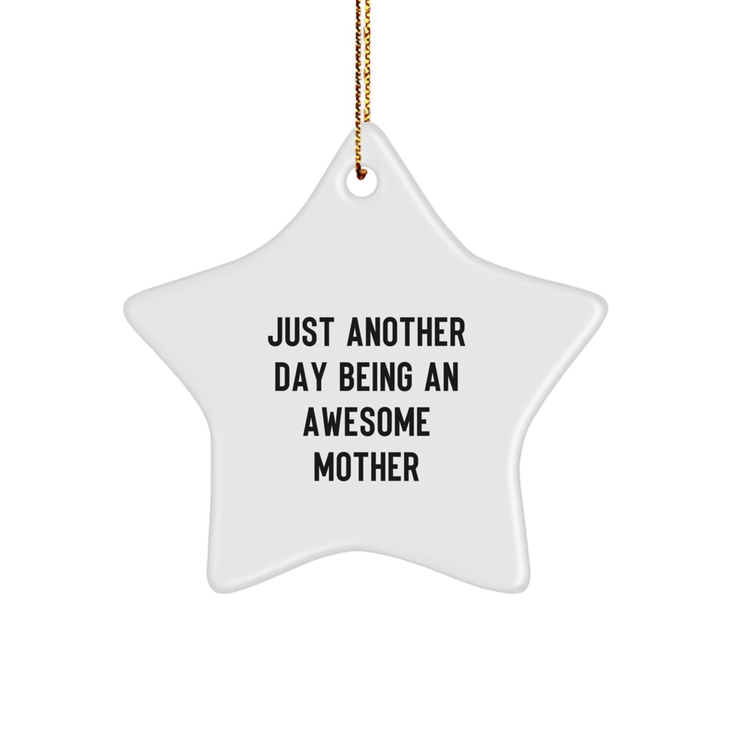 A Heartfelt Gift for the Awesome Mom in My Life, Just Another Day Being An Awesome Mother, Beautiful White Star Ornament Gift for Mom - Image 1