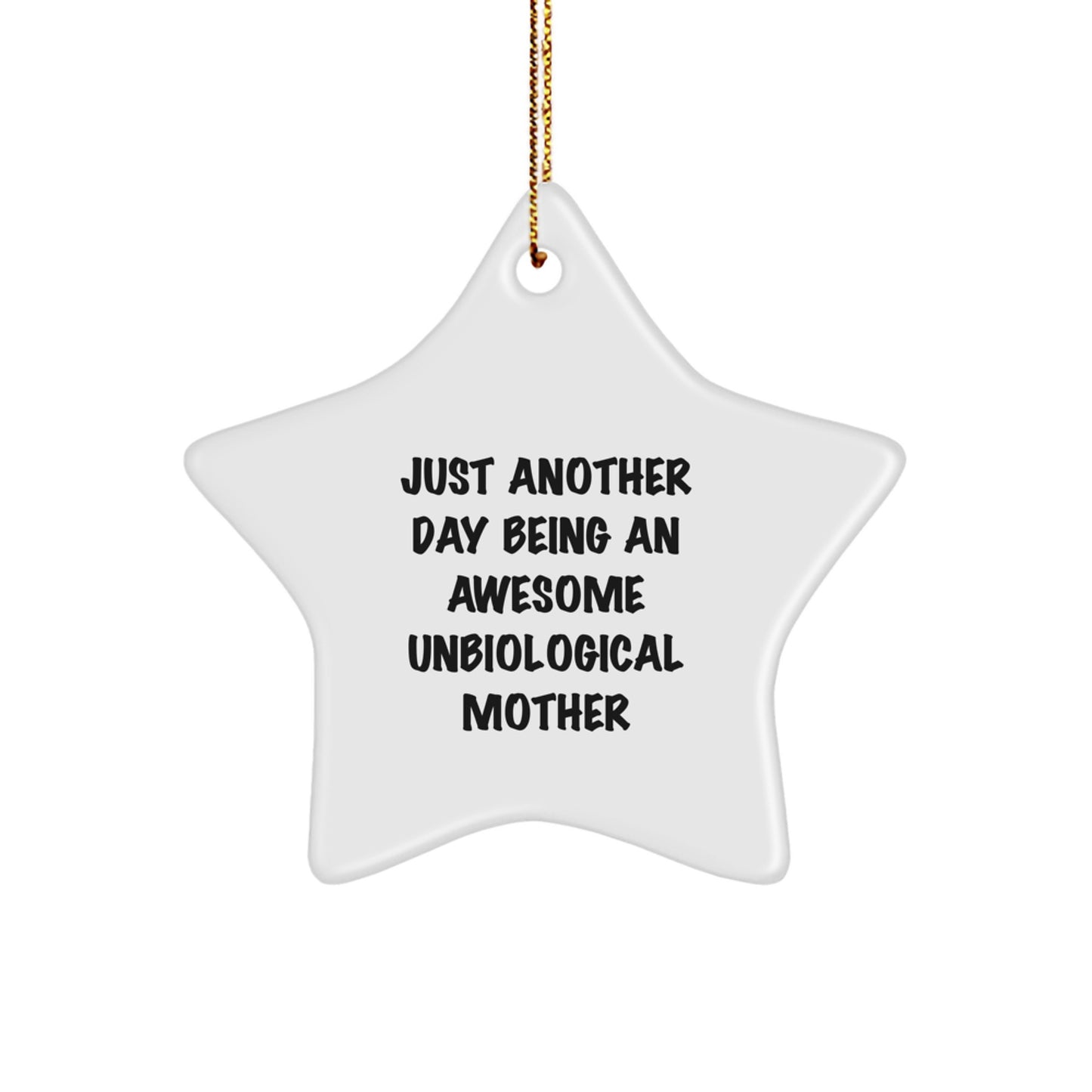 Gifts from Men to Unbiological Mother, Funny Star Ornament, Christmas Unique Gifts for Unbiological Mother - Just Another Day Being An Awesome Unbiological Mother Star Decoration - Image 1