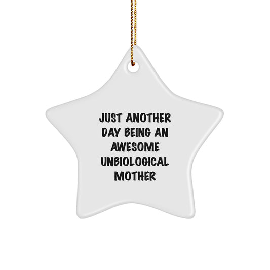 Gifts from Men to Unbiological Mother, Funny Star Ornament, Christmas Unique Gifts for Unbiological Mother - Just Another Day Being An Awesome Unbiological Mother Star Decoration - Image 1