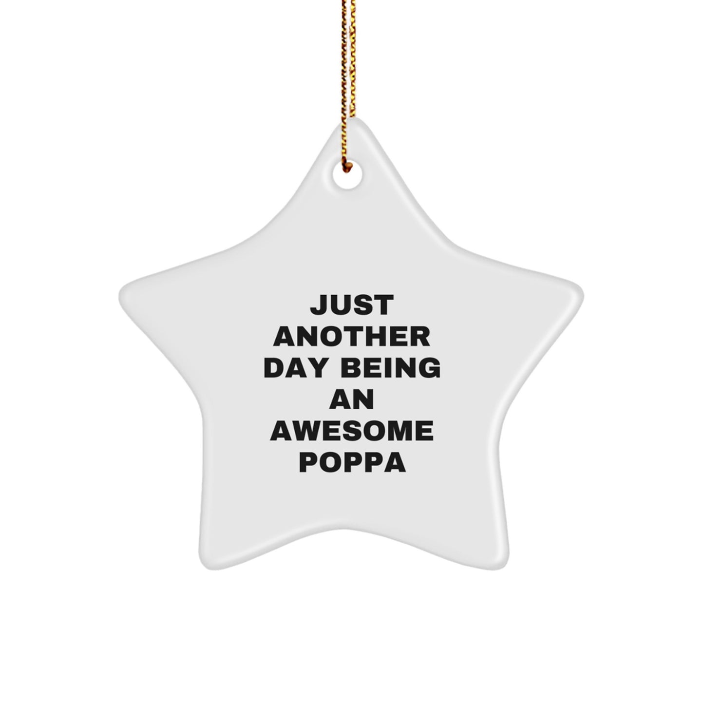 Funny Poppa Gifts, Star Ornament, 'Just Another Day Being An Awesome Poppa', Christmas Unique Gifts from Grandma, Perfect for Poppa - Image 1