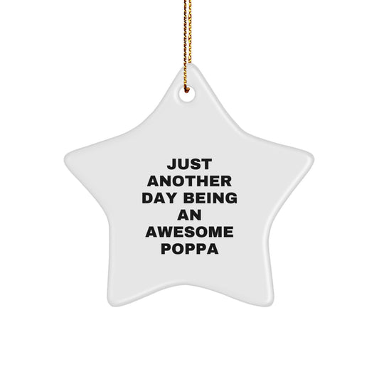 Funny Poppa Gifts, Star Ornament, 'Just Another Day Being An Awesome Poppa', Christmas Unique Gifts from Grandma, Perfect for Poppa - Image 1