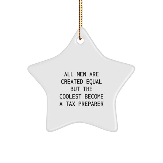 Tax Preparer Star Ornament Gifts from Friends and Family, Christmas Unique Gifts for Tax Pros, Inspirational Quote 'All Men Are Created Equal' Star-Shaped Decoration - Image 1