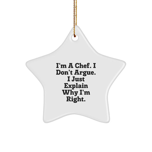 Funny Chef Gifts from Friends, Unique Star Ornament for Chef, I'm A Chef. I Don't Argue. I Just Explain Why I'm Right. Christmas Decorations - Image 1
