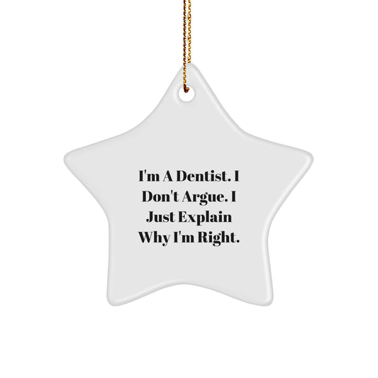 Funny Gift for Dentist Friends - Star Ornament I'm Right Christmas Unique Gifts from Men to Dentist Women - Image 1