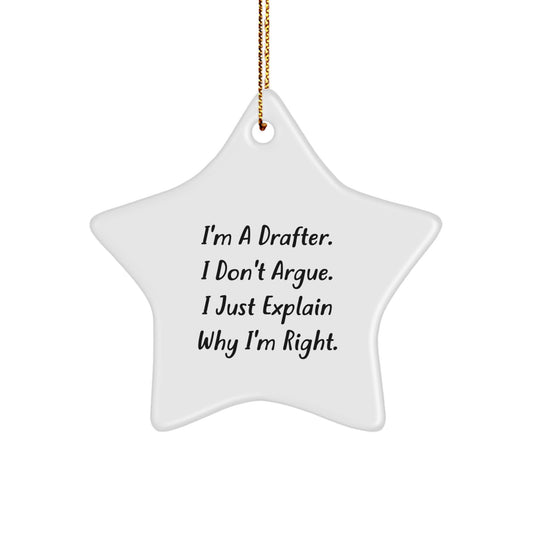 Funny Drafter Gifts - 'I Don't Argue' Star Ornament, White Color, Christmas Unique Gifts from Friends, Great for Drafter Men, Women, Coworkers, Family - Image 1