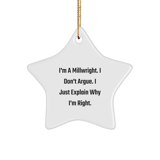 Funny Millwright Gifts from Friends - Star Ornament for Men, Women, or Coworkers - Christmas Unique Gifts for Family - I'm A Millwright, I Don't Argue, I Just Explain Why I'm Right - Image 1