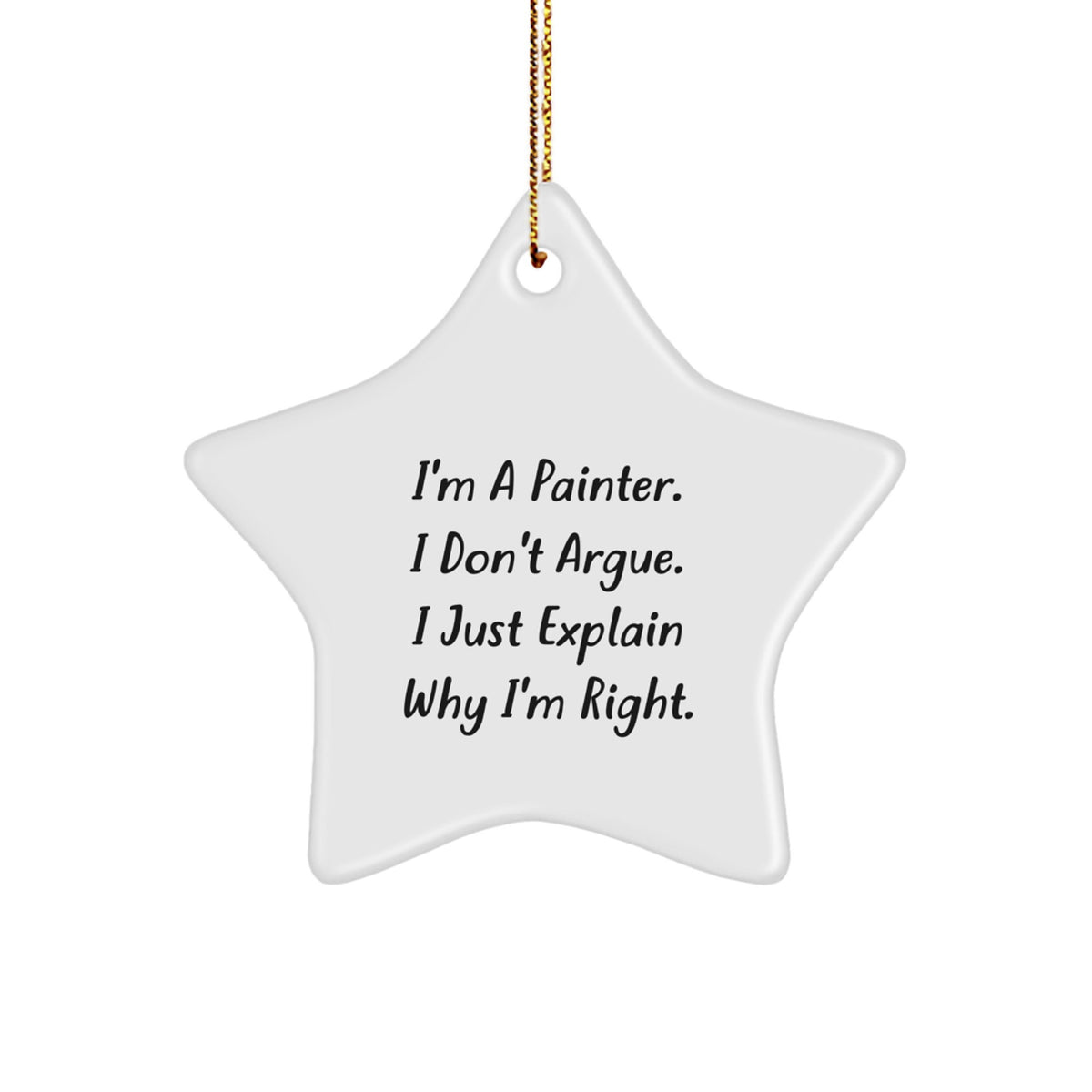 Funny Painter Star Ornament, 'I'm a Painter, I Don't Argue' Gifts from Friends to Family for Christmas Unique Presents - Image 1
