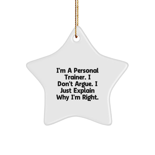 Funny Personal Trainer Gifts from Friends to Men Personal Trainer Star Ornament I'm A Personal Trainer. I Don't Argue. I Just Explain Why I'm Right. Christmas Unique Gift - Image 1