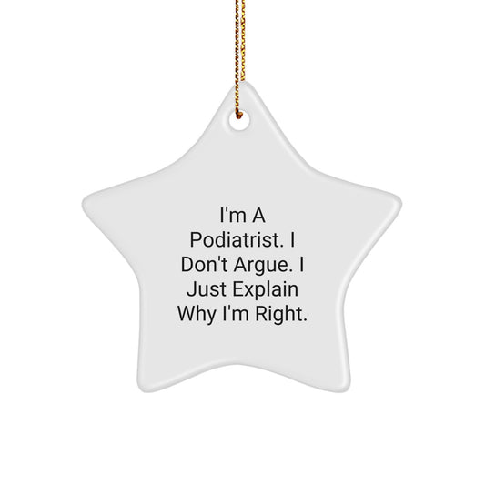 Funny Podiatrist Gifts from Family, Star Ornament, I'm a Podiatrist I Don't Argue Its a Right Christmas Unique Decorations - Image 1