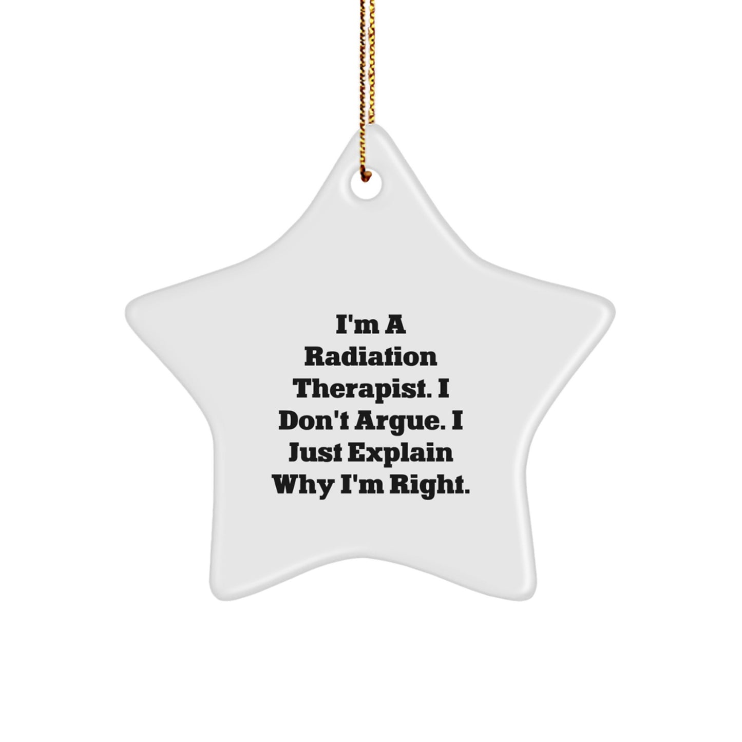 Funny Radiation Therapist Gifts for Coworkers, Christmas Unique Ornament for Office Humor, I'm Right Star Shaped Decor from a Radiation Therapist Friend - Image 1