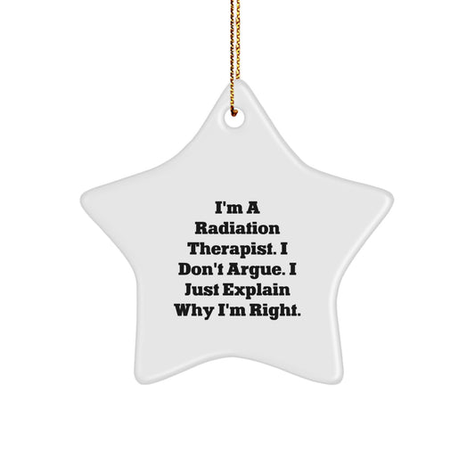 Funny Radiation Therapist Gifts for Coworkers, Christmas Unique Ornament for Office Humor, I'm Right Star Shaped Decor from a Radiation Therapist Friend - Image 1