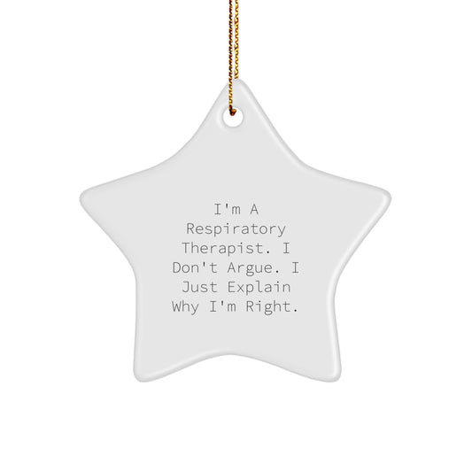 Funny Inspirational Gifts for Respiratory Therapist, Star Ornament, 'I'm a Respiratory Therapist, I Don't Argue, I Just Explain Why I'm Right' Christmas Unique Gifts from Friends to Family - Image 1
