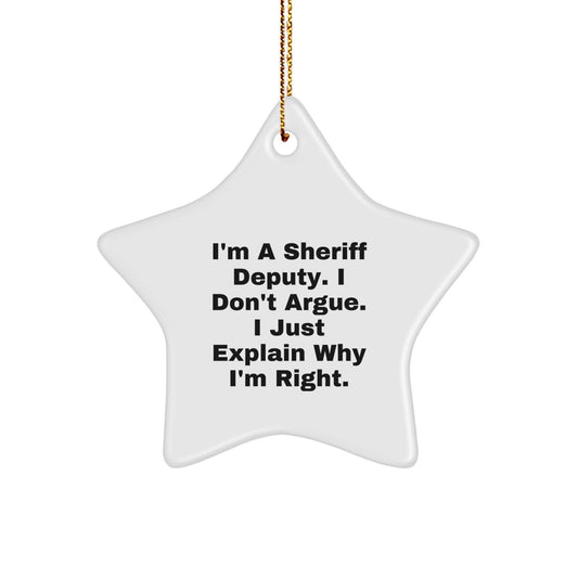 Funny Sheriff Deputy Gifts for Men - I'm Right Star Ornament, White, Durable MDF, Christmas Unique Gifts from Family - Image 1