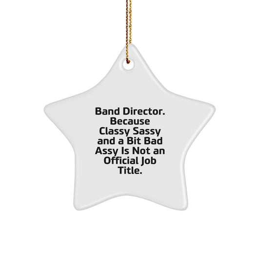Classy Sassy Fearlessy Band Director Star Ornament Gift for Friends - Image 1