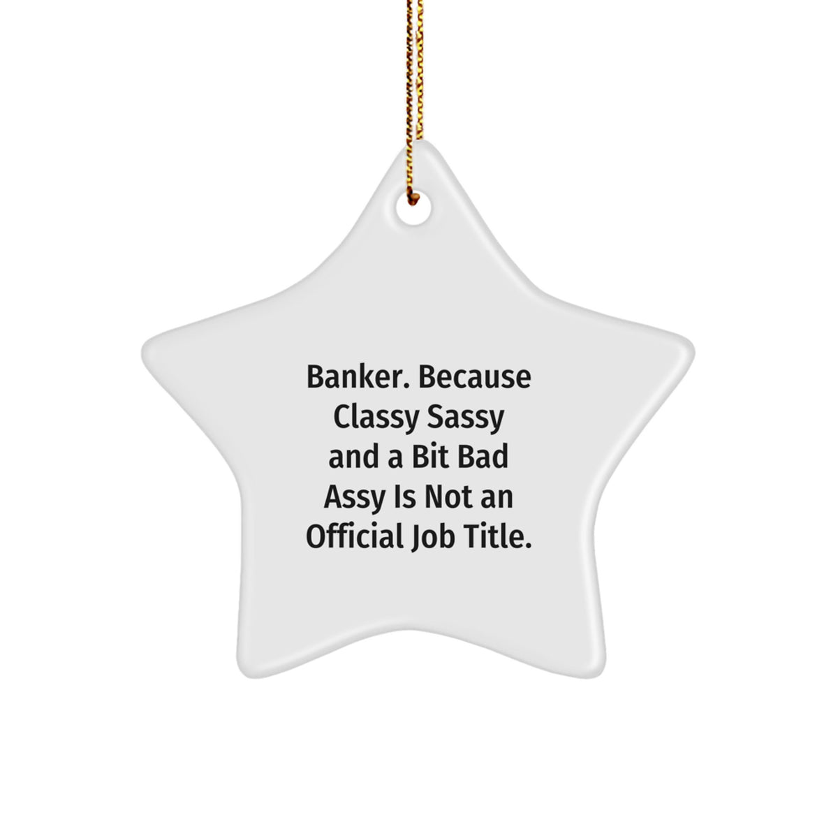 Bold Sassy Banker Novelty Christmas Star Ornament for Friends Gift - Image 1