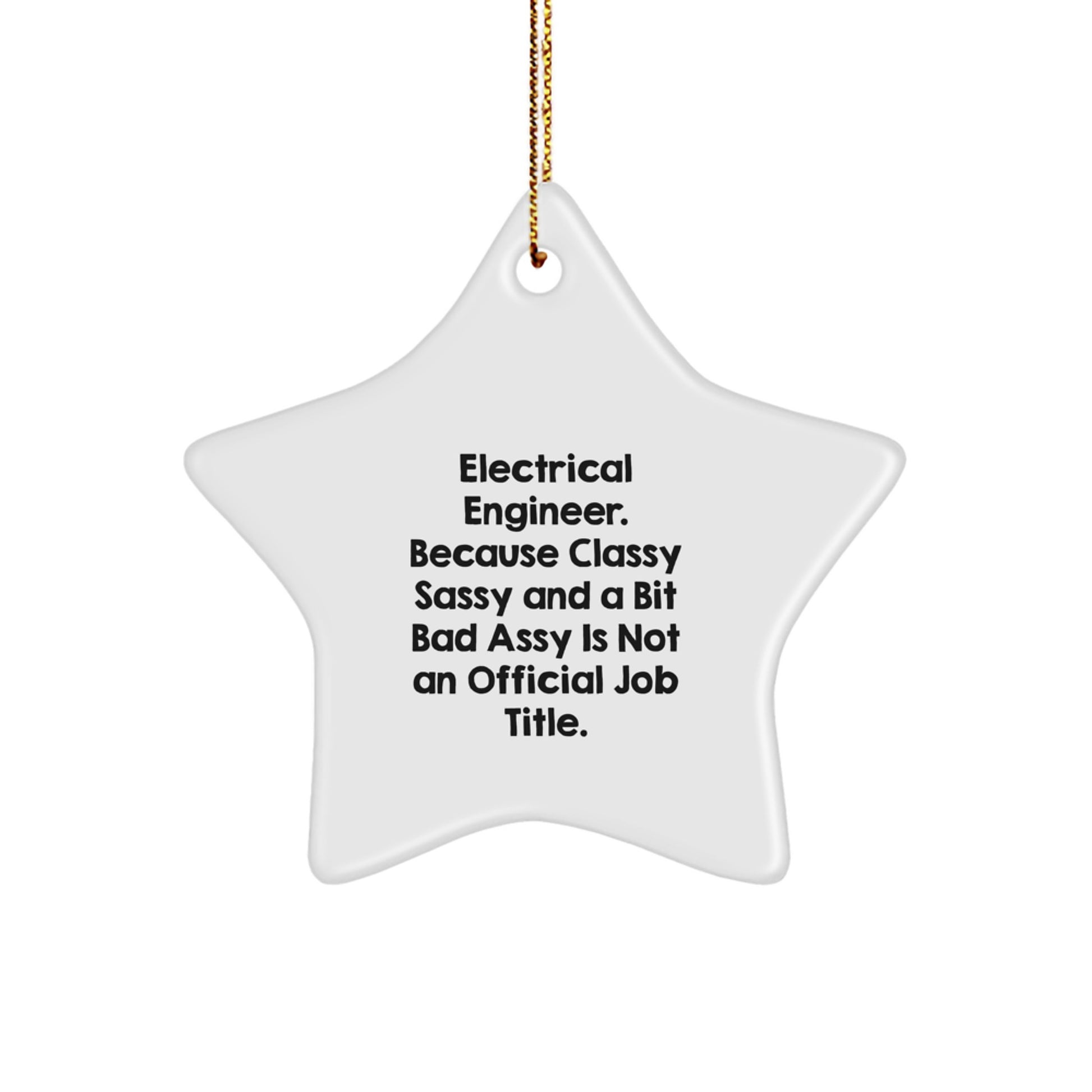 Funny Electrical Engineer Gifts for Men - Star Ornament with Inspirational Quote, 'Classy Sassy And A Bit Fearlessy Is Not An Official Job Title' - Christmas Unique Gifts from Friends - Image 1