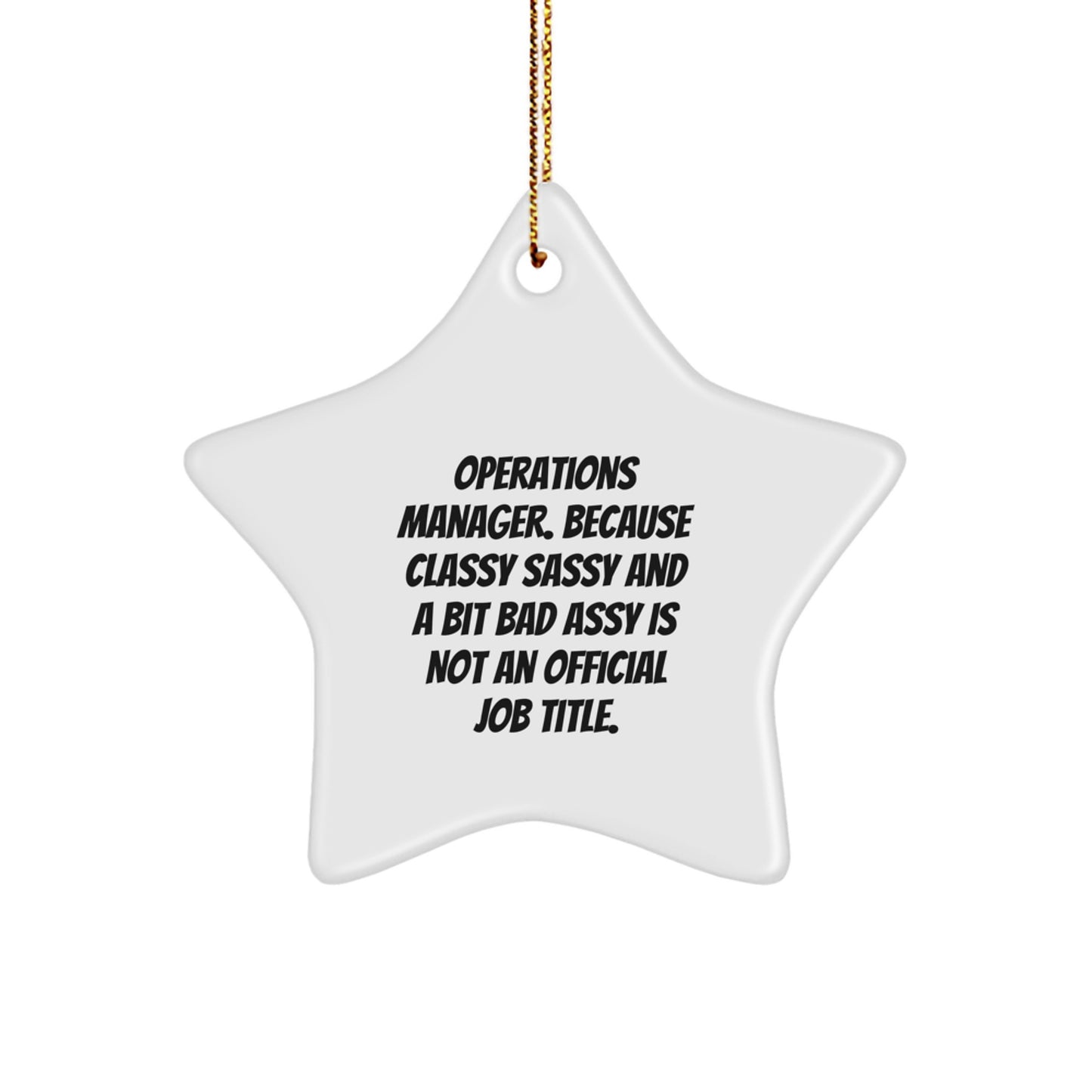 Funny Operations Manager Star Ornaments Gifts from Family, Christmas Unique Star Ornaments for Operations Manager, because Classy Sassy And A Bit Sassy Is Not An Official Job Title - Image 1