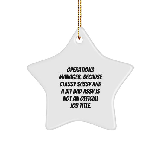 Funny Operations Manager Star Ornaments Gifts from Family, Christmas Unique Star Ornaments for Operations Manager, because Classy Sassy And A Bit Sassy Is Not An Official Job Title - Image 1