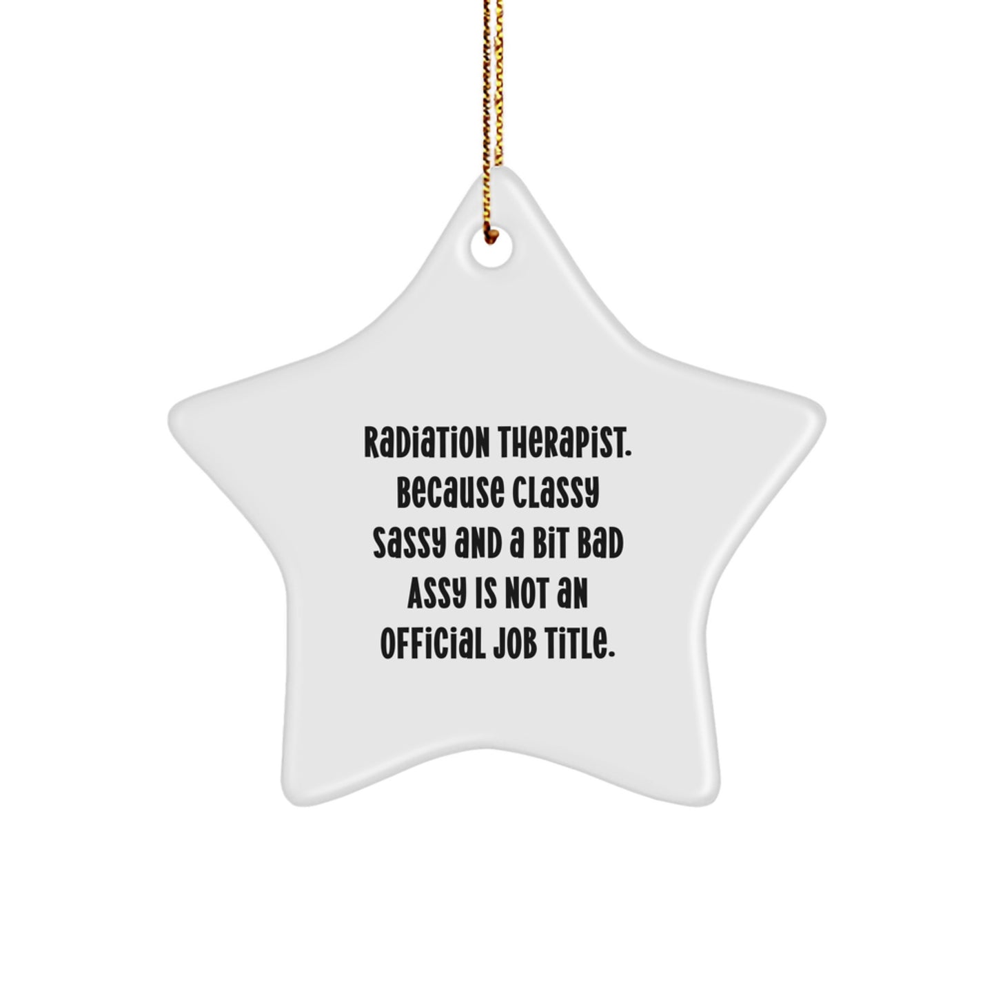 Radiation Therapist Sassy Star Ornament for Roommates Christmas Gift - Image 1