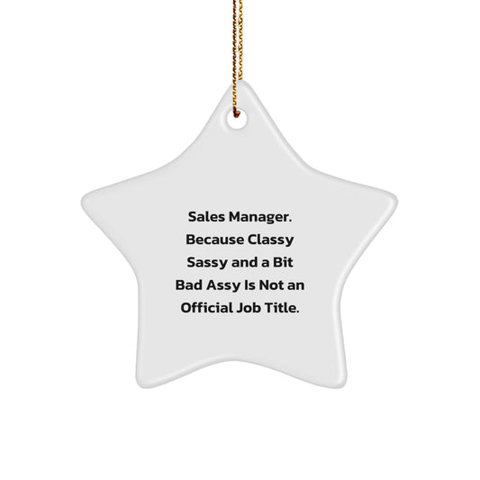 Funny Sales Manager Gifts - 'Sales Manager. Because Classy Sassy And A Bit Fearlessy Is Not An Official Job Title.' Christmas Decoration Star Ornament for Women, Men, Coworkers, Friends - Image 1
