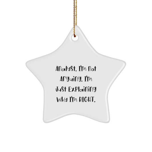 Funny Analyst Gifts for Men, Star Ornament, I'm Not Arguing. I'm Just Explaining Why I'm Right., Christmas Unique Gifts from Friends and Family - Image 1