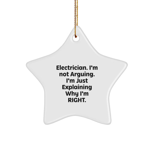 Gifts from Men for Electrician Coworkers Unique Christmas Star Ornaments, Funny 'I'm Not Arguing. I'm Just Explaining Why I'm Right.' - Image 1