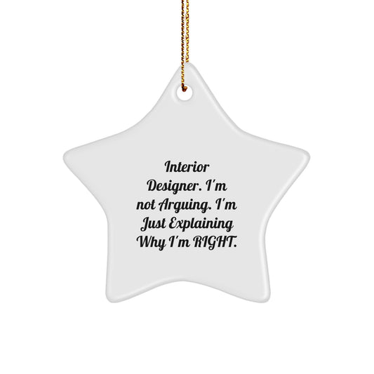 Funny Christmas Unique Gift for Interior Designers, 'I'm Not Arguing, I'm Just Explaining Why I'm Right' Star Ornament, Unique Decorative Accent for Home Office - Image 1