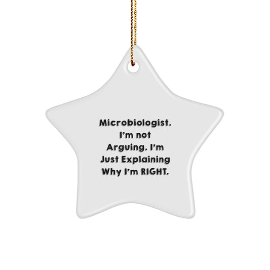 Funny Microbiologist Star Ornament, Gifts from Men to Women, Christmas Unique Gifts, 'Microbiologist. I'm Not Arguing. I'm Just Explaining Why I'm Right.' - Image 1