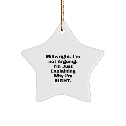 Funny Millwright Gifts from Friends to Family - Star Ornament, I'm Not Arguing. I'm Just Explaining Why I'm Right. Christmas Unique Decorations for Millwright Men - Image 1