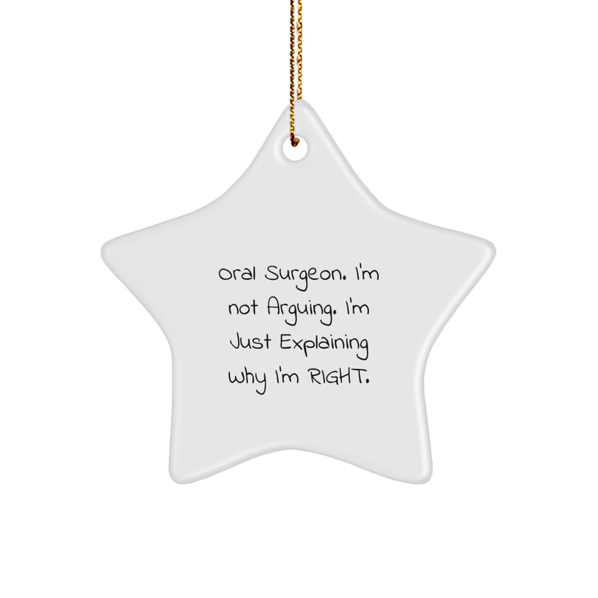 Funny Oral Surgeon Gifts for Men - 'I'm Right' Star Ornament, Unique Christmas Memorable Present for Oral Surgeon Friends, Durable MDF Construction - Image 1