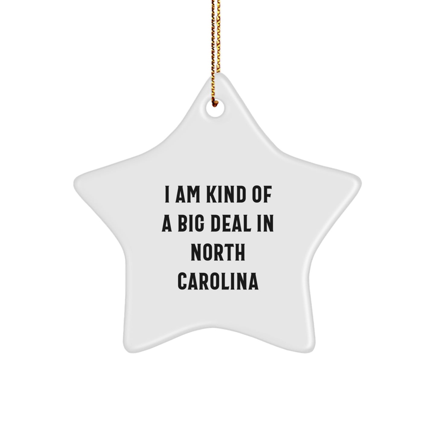 Funny North Carolina Star Ornament Gifts from Friends to Family Member - I Am Kind Of A Prime Selection In North Carolina Christmas Unique Gifts - Image 1