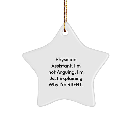 Funny Physician Assistant Gifts, Star Ornament Christmas Unique Gifts from Friends, Gifts for Physician Assistant, 'I'm Not Arguing. I'm Just Explaining Why I'm Right.' - Image 1