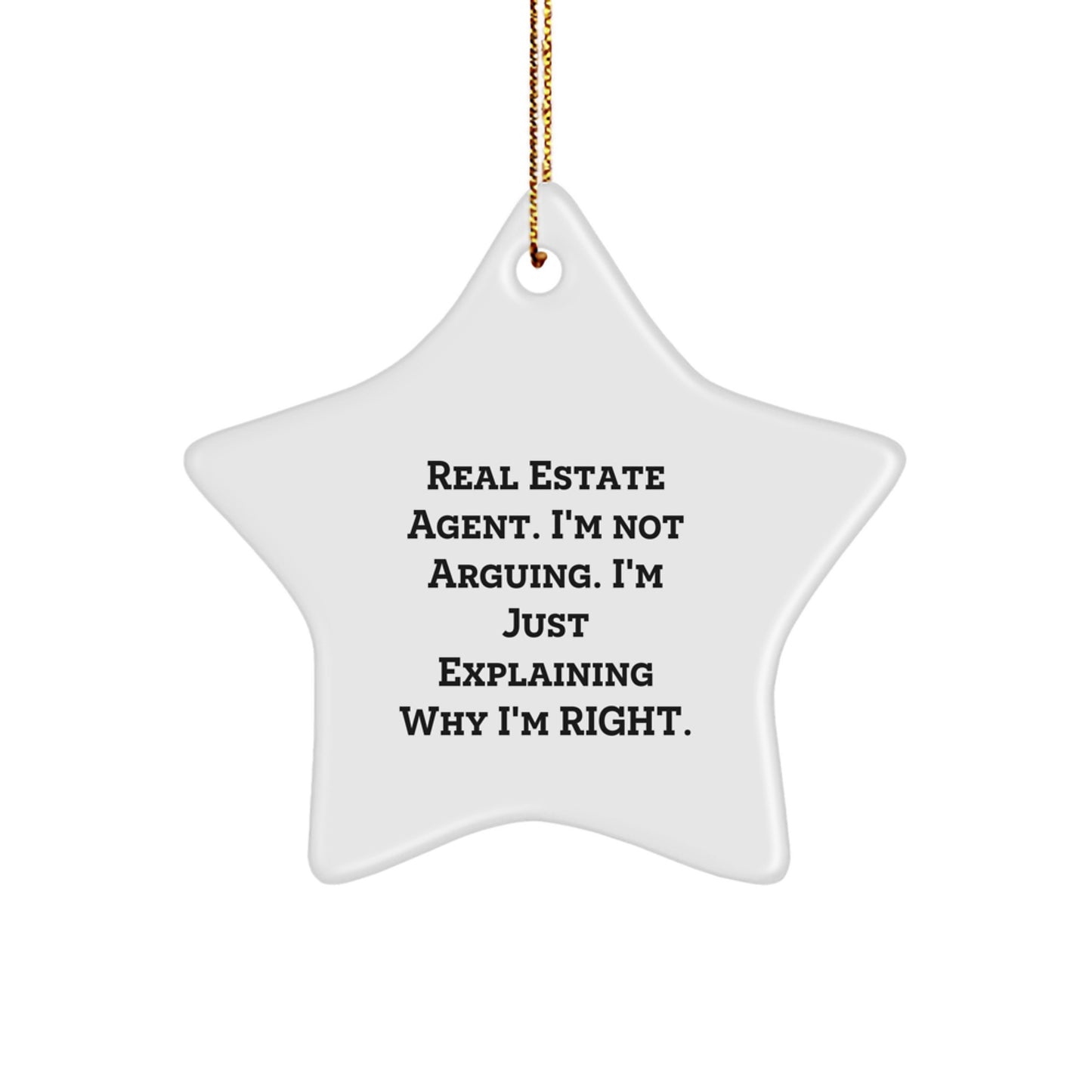 Funny Real Estate Agent Gifts, Christmas Star Ornament, 'I'm Not Arguing. I'm Just Explaining Why I'm Right.' for Men, Women, Coworkers, Family, Unique Christmas Unique Gifts from Friends - Image 1