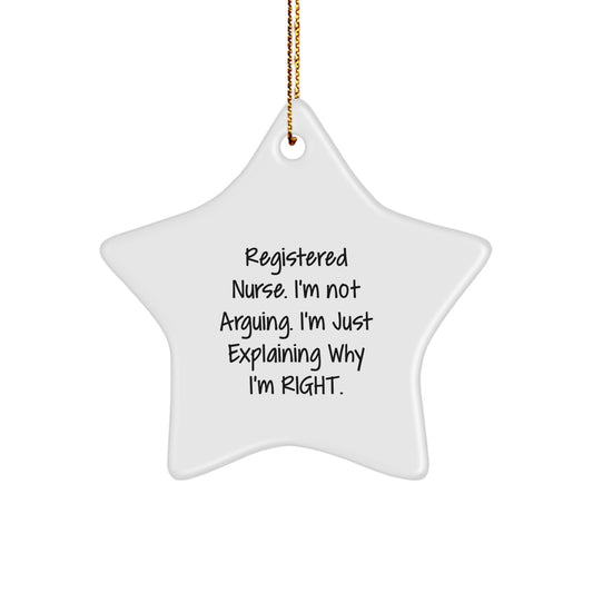 Gifts from Family Members for Registered Nurses Funny Star Ornament, Christmas Unique Decorations, Star-Shaped Registered Nurse Gift Ideas, I'm Not Arguing. I'm Just Explaining Why I'm Right. Quote - Image 1