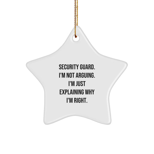 Funny Security Guard Christmas Star Ornament, Gifts from Family to Security Guard, 'I'm Not Arguing. I'm Just Explaining Why I'm Right.' Star Shaped Ornament, Gifts for Security Guard - Image 1